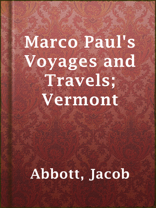 Title details for Marco Paul's Voyages and Travels; Vermont by Jacob Abbott - Available